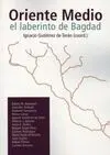 Oriente Medio, el Laberinto de Bagdad