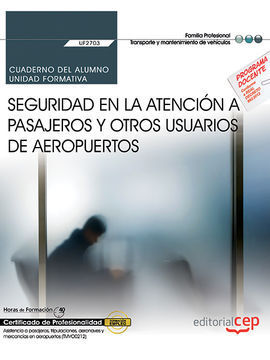 CUADERNO DEL ALUMNO. SEGURIDAD EN LA ATENCIÓN A PASAJEROS Y OTROS USUARIOS DE AE