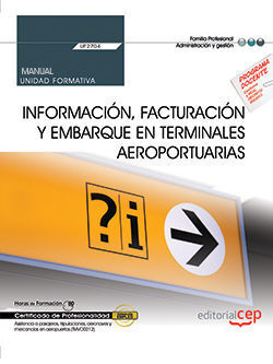 MANUAL. INFORMACIÓN, FACTURACIÓN Y EMBARQUE EN TERMINALES AEROPORTUARIAS (UF2704