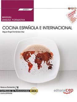 MANUAL. COCINA ESPAÑOLA E INTERNACIONAL (UF0071). CERTIFICADOS DE PROFESIONALIDA