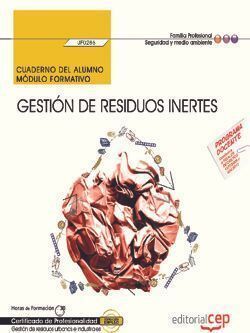CUADERNO DEL ALUMNO. GESTIÓN DE RESIDUOS INERTES (UF0286). CERTIFICADOS DE PROFE
