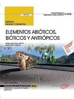 Manual. Elementos Abióticos, Bióticos y Antrópicos (Uf0732). Certificados de Pro