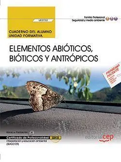 Cuaderno del Alumno. Elementos Abióticos, Bióticos y Antrópicos (Uf0732). Certif