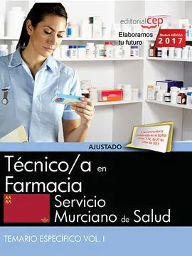 Técnico/A en Farmacia. Servicio Murciano de Salud. Temario Específico Vol. I.