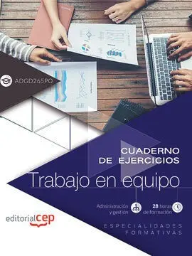 Cuaderno de Ejercicios. Trabajo en Equipo (Adgd265Po). Especialidades Formativas