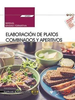 Manual. Elaboración de Platos Combinados y Aperitivos (Uf0057). Certificados de