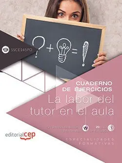 Cuaderno de Ejercicios. La Labor del Tutor en el Aula (Ssce145Po). Especialidade