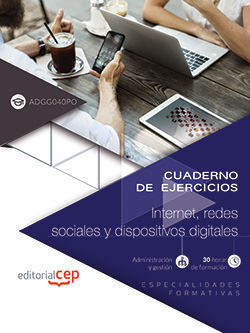 CUADERNO DE EJERCICIOS. INTERNET, REDES SOCIALES Y DISPOSITIVOS DIGITALES (ADGG0