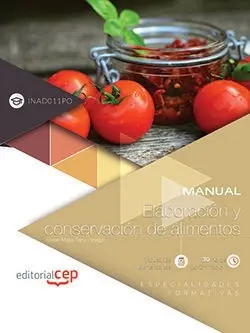 Manual. Elaboración y Conservación de Alimentos (Inad011Po). Especialidades Form