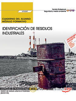 CUADERNO DEL ALUMNO. IDENTIFICACIÓN DE RESIDUOS INDUSTRIALES (UF0287). CERTIFICA