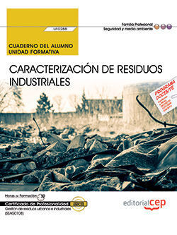 CUADERNO DEL ALUMNO. CARACTERIZACIÓN DE RESIDUOS INDUSTRIALES (UF0288). CERTIFIC