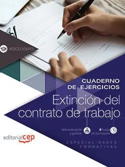 Cuaderno de Ejercicios. Extinción del Contrato de Trabajo (Adgd106Po). Especiali