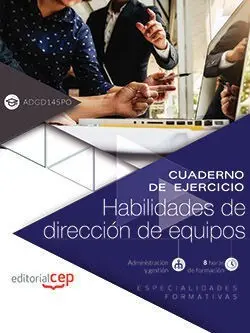 Cuaderno de Ejercicios. Habilidades de Dirección de Equipos (Adgd145Po). Especia