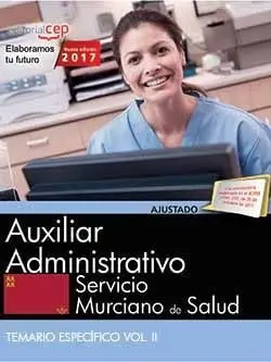 Auxiliar Administrativo. Servicio Murciano de Salud. Temario Específico. Vol. Ii