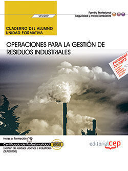 CUADERNO DEL ALUMNO. OPERACIONES PARA LA GESTIÓN DE RESIDUOS INDUSTRIALES (UF028