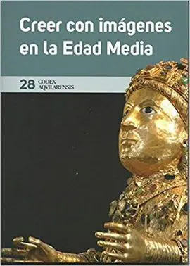 Codex Aqvilarensis 28. Creer con Imágenes en la Edad Media
