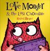 LOVE MONSTER AND THE LAST CHOCOLATE