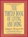 TIBETAN BOOK OF LIVING AND DYING, THE - REVISED EDITION: NEW SPIRITUAL CLASSIC FROM ONE OF THE FOREM