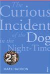 CURIOUS INCIDENT OF THE DOG IN THE NIGHT-TIME, THE