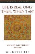 LIFE IS REAL ONLY THEN, WHEN I AM (REVISED) ( ALL AND EVERYTHING 1ST )