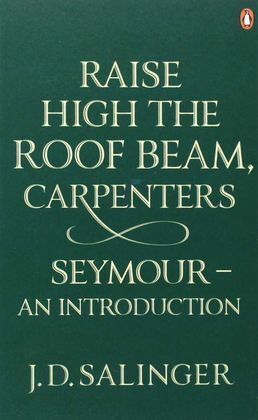 RAISE HIGH THE ROOF BEAM, CAROENTERS SEYMOUR AN INTRODUCTION