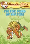 I´M TOO FOND OF MY FUR!