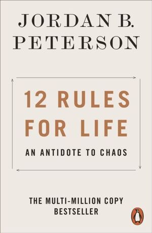 12 RULES FOR LIFE : AN ANTIDOTE TO CHAOS