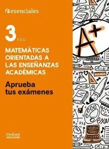 Aprueba Tus Exámenes Matemáticas Académicas 3. º eso. Cuaderno del Alumno