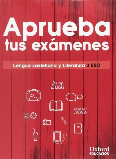 Aprueba Tus Exámenes. Lengua Castellana y Literatura 3. º eso
