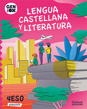 LENGUA CASTELLANA Y LITERATURA 4.º ESO. GENIOX LIBRO DEL ALUMNO (ANDALUCÍA)