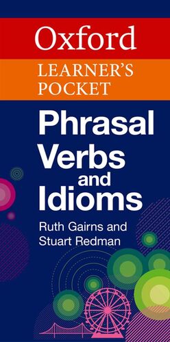 OXFORD LEARNER'S POCKET PHRASAL VERBS AND IDIOMS (B1-C2)