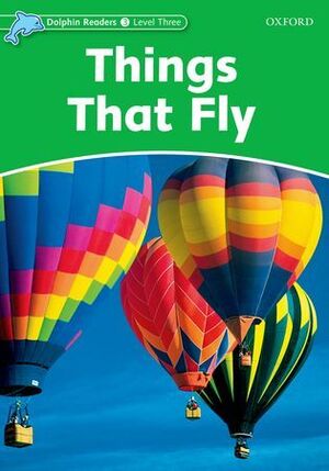 DOLPHIN READERS 3. THINGS THAT FLY
