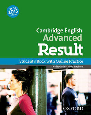 CAE RESULT. CAMBRIDGE ENGLISH ADVANCED RESULT STUDENT´S BOOK FOR THE 2015 EXAM