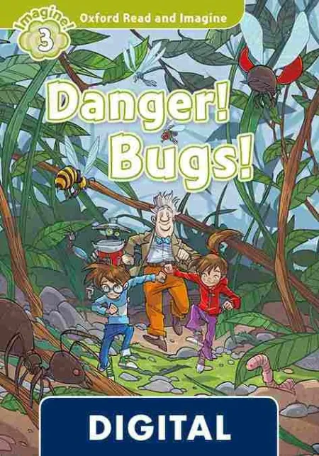 Oxford Read And Imagine 3. Danger! Bugs! (Olb Ebook)