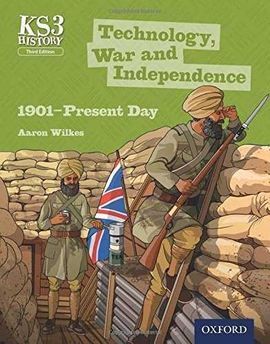 KEY STAGE 3 HISTORY BY AARON WILKES: TECHNOLOGY, WAR AND INDEPENDENCE