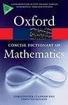 The Concise Oxford Dictionary Of Mathematics ( Oxford Paperback Reference ) (4Th Ed. )