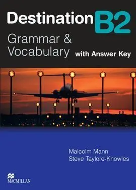 Destination B2. Grammar & Vocabulary With Answer Key. Student S Book