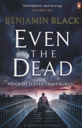 EVEN THE DEAD, A QUIRKE MYSTERY