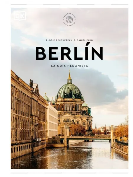 Berlín la Guía Hedonista (Pequeños Atlas Hedonistas)