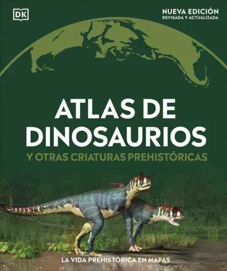Atlas de Dinosaurios y Otras Criaturas Prehistóricas