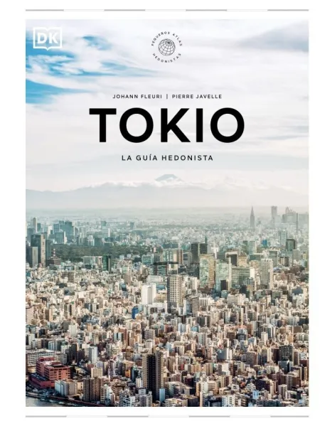 Tokio la Guía Hedonista (Pequeños Atlas Hedonistas)