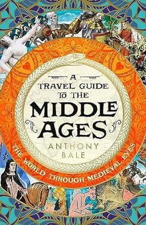 A TRAVEL GUIDE TO THE MIDDLE AGES