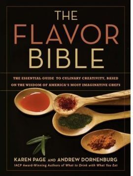 THE FLAVOR BIBLE  THE ESSENTIAL GUIDE TO CULINARY CREATIVITY, BASED ON THE WISDO