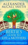 BERTIE'S GUIDE TO LIFE AND MOTHERS