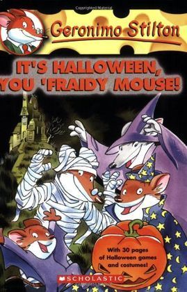 GERONIMO STILTON 11. IT IS HALLOWEEN, YOU FRAIDY MOUSE