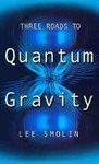 THREE ROADS TO QUANTUM GRAVITY
