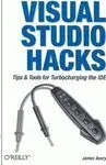 Visual Studio Hacks Tips & Tools For Turbocharging The Ide