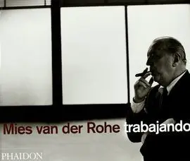 Mies Van Der Rohe, Trabajando