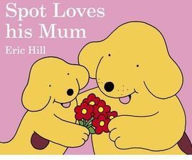 SPOT LOVES HIS MUM