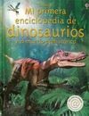 MI PRIMERA ENCICLOPEDIA DE DINOSAURIOS Y EL MUNDO PREHISTÓRICO
